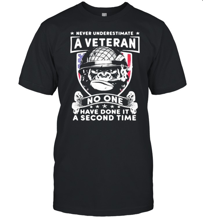 Never underestimate a veteran no one have done it a second time shirt