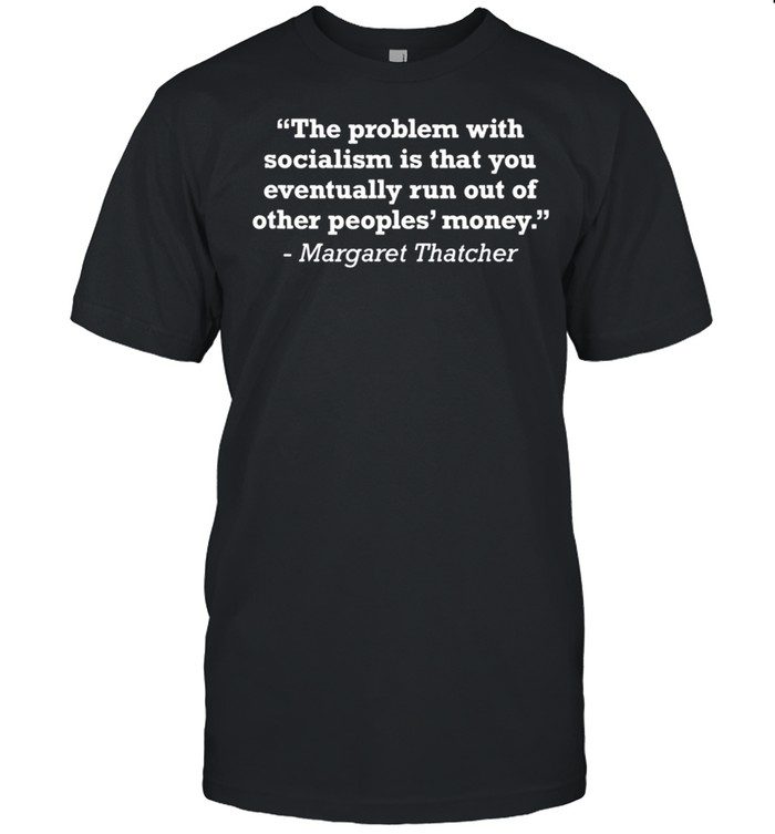 Margaret Thatcher Anti Socialism Quote shirt