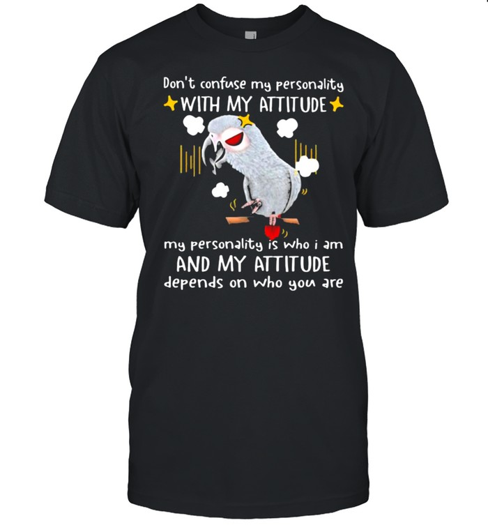 Don’t Confuse My Personality With My Attitude My Personality Is Who I Am And My Attitude  Classic Men's T-shirt