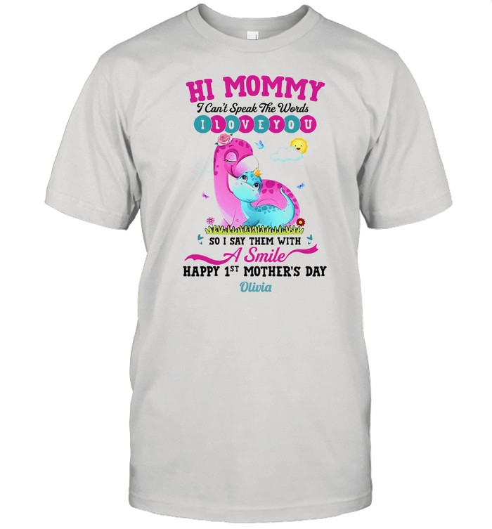 Hi Mommy I Can’t Speak The Words I Love You So I Say Them With A Smile Happy 1st Mother’s Day T-shirt Classic Men's T-shirt