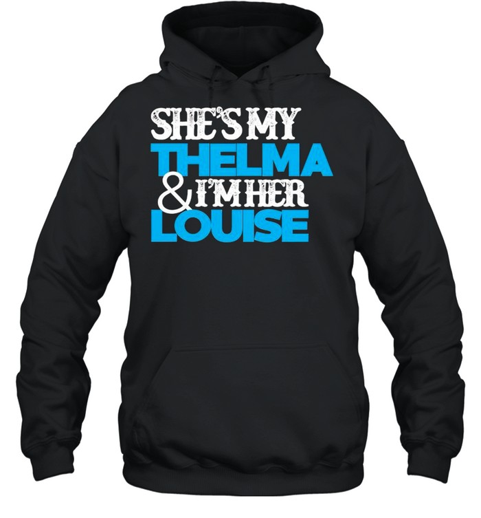 Geena Davis shes my thelma and I’m her louise shirt Unisex Hoodie