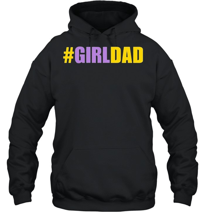 Girl Dad shirt Unisex Hoodie