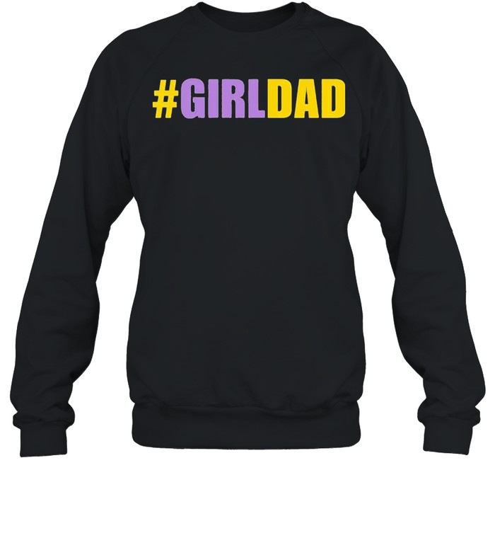Girl Dad shirt Unisex Sweatshirt