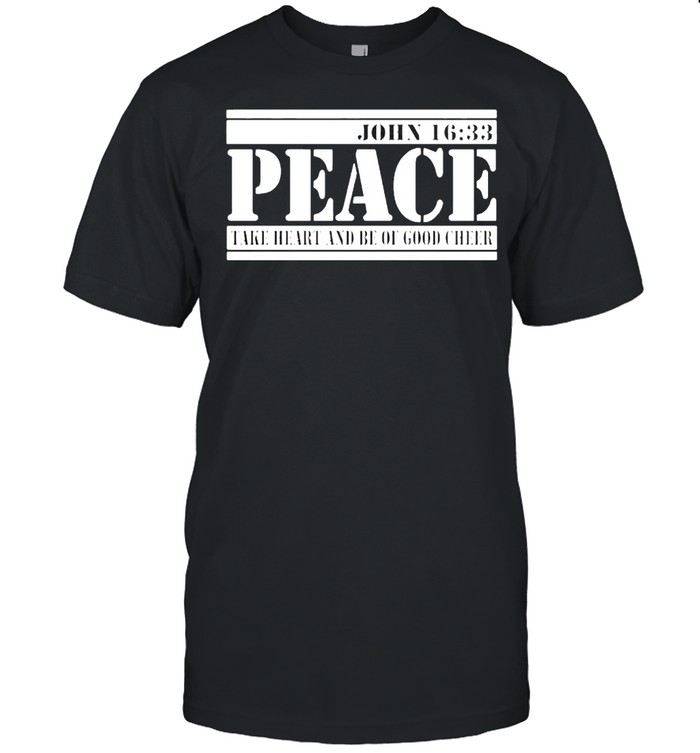 John 1633 peace face heart and be of good cheer shirt Classic Men's T-shirt