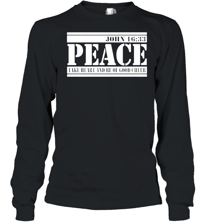 John 1633 peace face heart and be of good cheer shirt Long Sleeved T-shirt