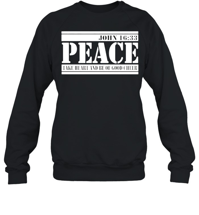 John 1633 peace face heart and be of good cheer shirt Unisex Sweatshirt
