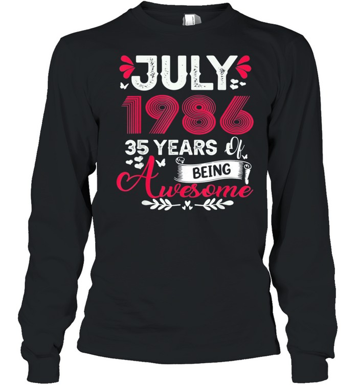 July Girl 1986 35th Birthday 35 Years Old shirt Long Sleeved T-shirt