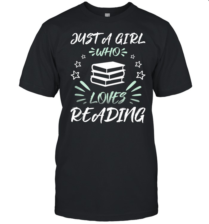 Just A Girl Who Loves Reading shirt
