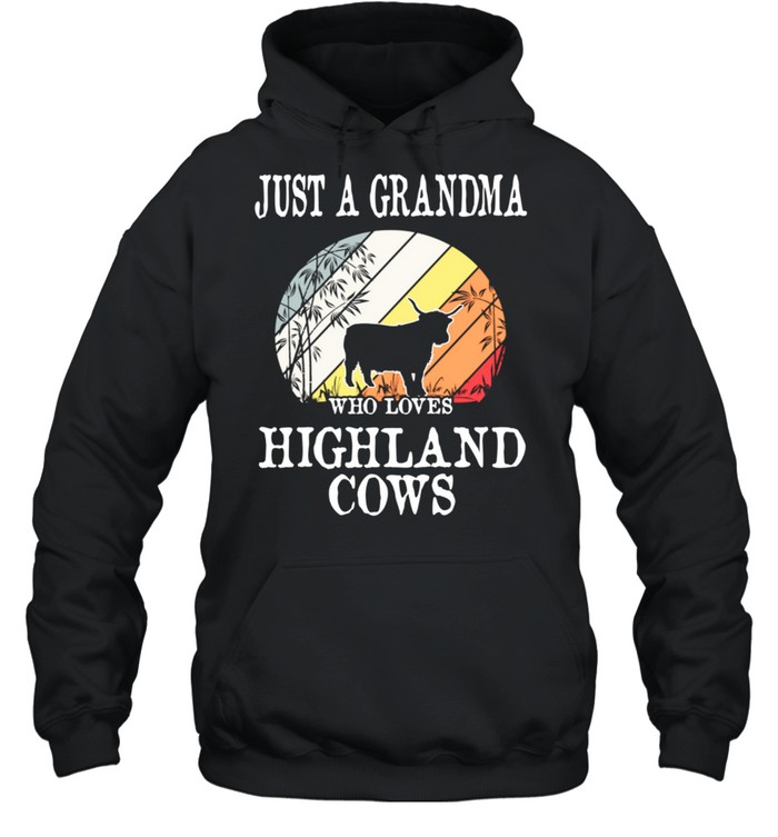 Just A Grandma Who Loves Highland Cows shirt Unisex Hoodie
