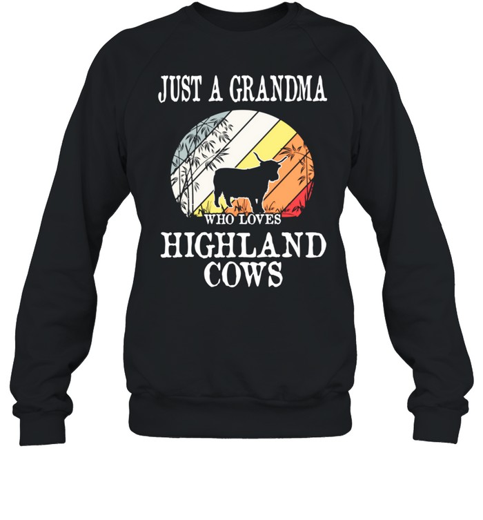 Just A Grandma Who Loves Highland Cows shirt Unisex Sweatshirt