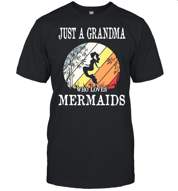 Just A Grandma Who Loves Mermaids shirt Classic Men's T-shirt