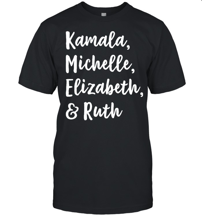 Kamala Michelle Elizabeth And Ruth shirt