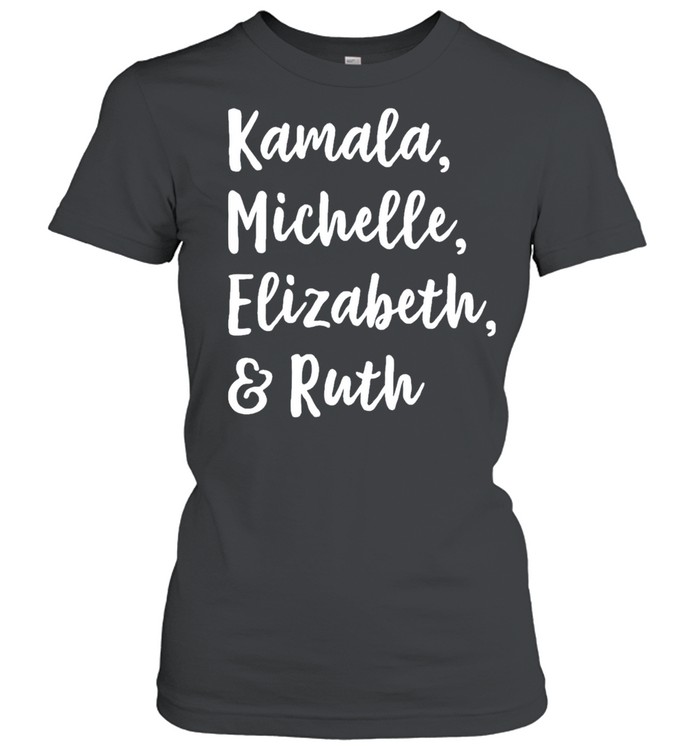 Kamala Michelle Elizabeth And Ruth shirt Classic Women's T-shirt