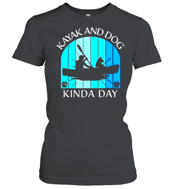 Kayak and dog kinda day shirt Classic Women's T-shirt