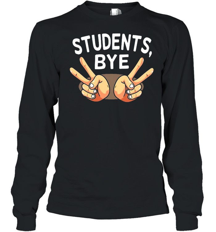 Last Day Of School Students Bye Peace Sign Teacher T-shirt Long Sleeved T-shirt