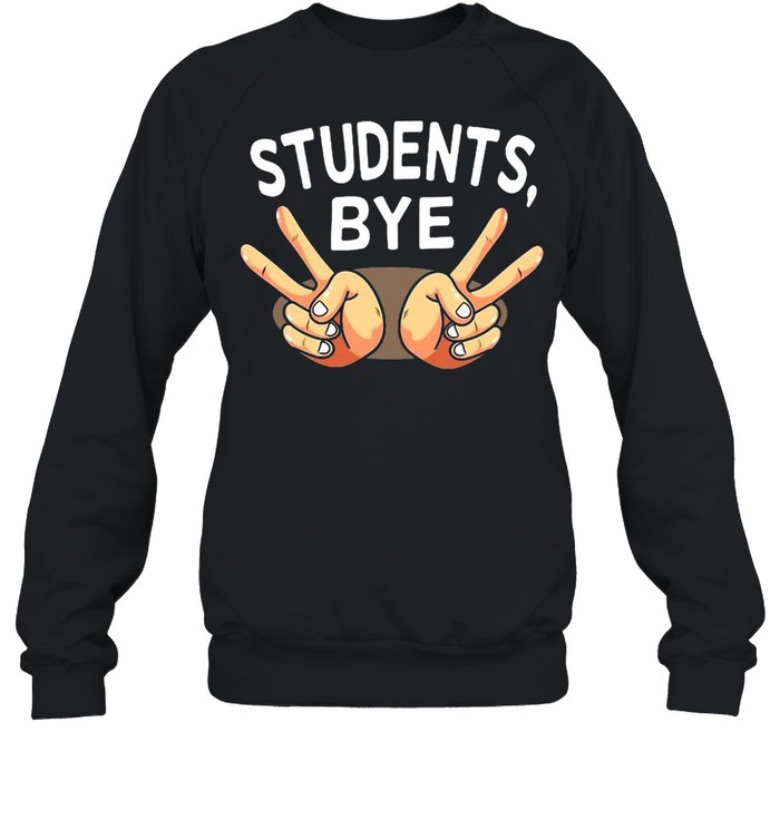 Last Day Of School Students Bye Peace Sign Teacher T-shirt Unisex Sweatshirt