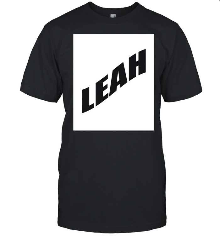 Leah Girlfriend Valentine Daughter Wife First Name Family shirt