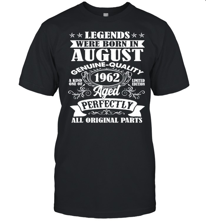 Legends were born in august 1962 59th birthday us 2021 shirt