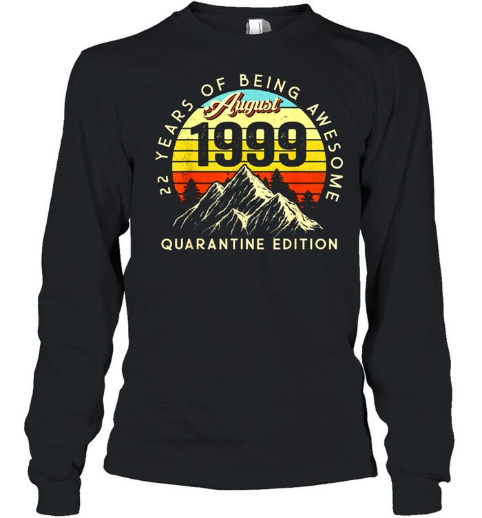 Made in 1999 Born August 1999 22nd Birthday Quarantine shirt Long Sleeved T-shirt