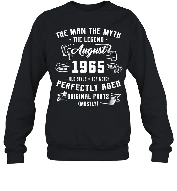 Man myth legend august 1965 56th birthday 56 years old us 2021 shirt Unisex Sweatshirt
