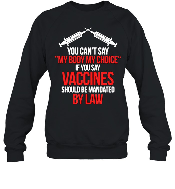 My Body My Choice Anti-Vaccination No Vaccine Mandates T-shirt Unisex Sweatshirt