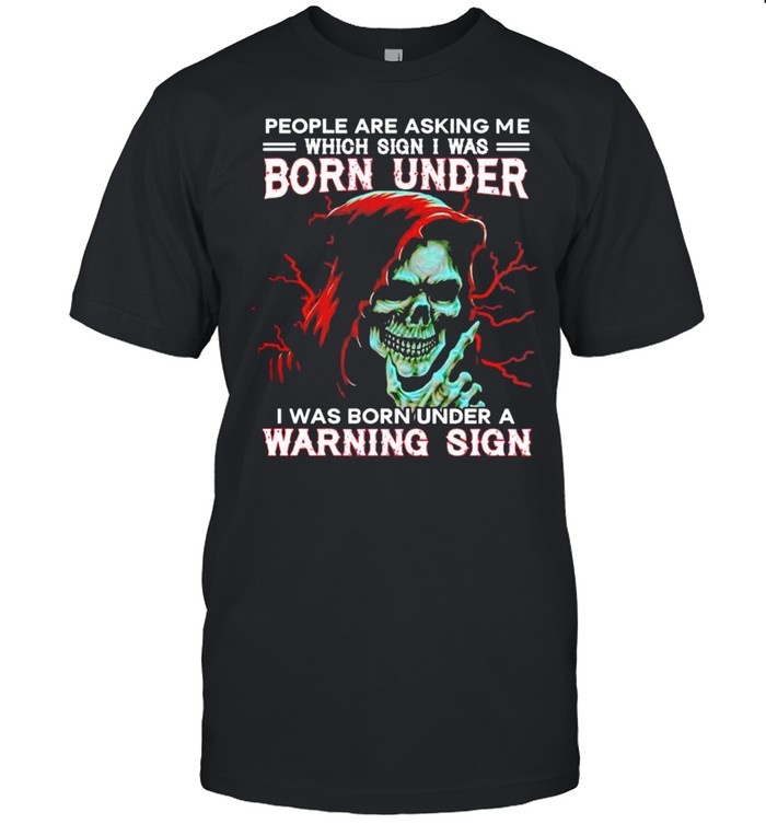 People are asking me which sign I was born under a warning sign shirt Classic Men's T-shirt