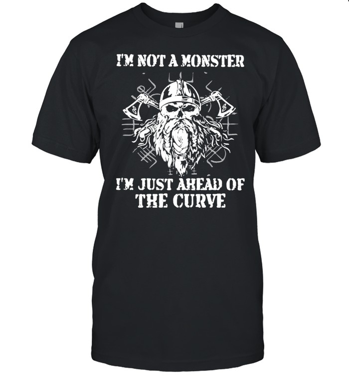 I’m Not A Monster I’m Just Ahead Of The Curve Viking  Classic Men's T-shirt