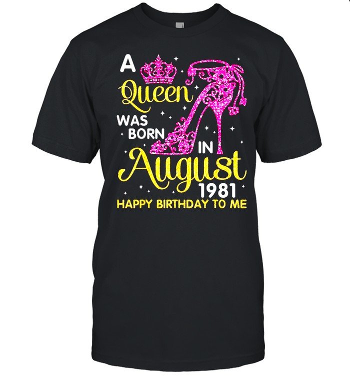 A Queen Was Born In August 1981 Happy Birthday To Me Classic shirt Classic Men's T-shirt