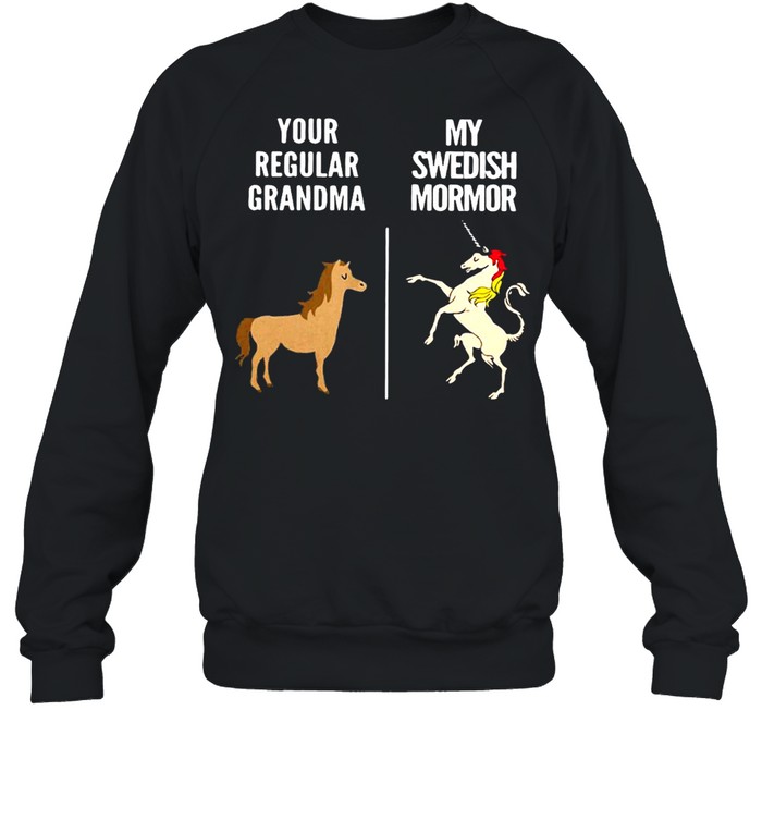 Your Regular Grandma Horse My Swedish Mormor Unicorn T-shirt Unisex Sweatshirt