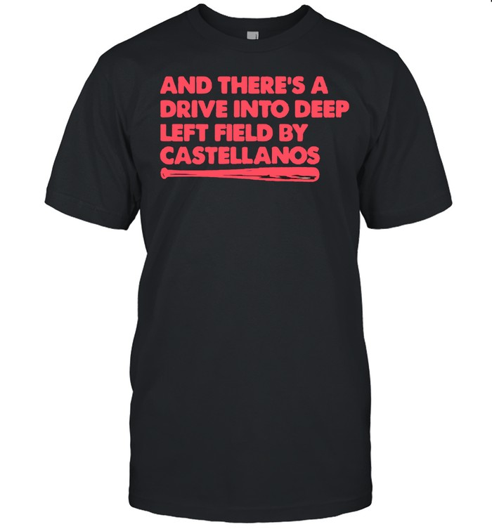 Nick Castellanos and there’s a drive into deep left field by castellanos shirt Classic Men's T-shirt Nick Castellanos and there’s a drive into deep left field by castellanos shirt Classic Men's T-shirt