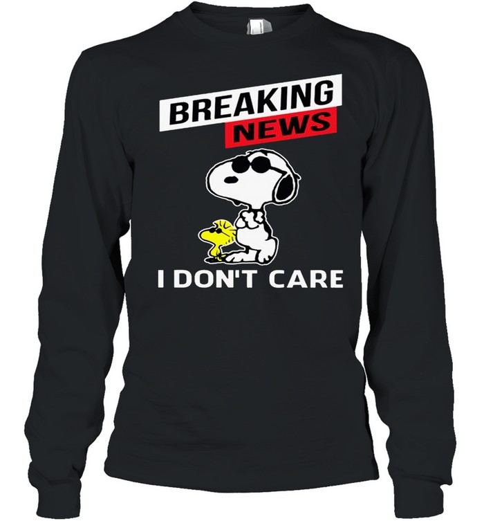 Snoopy Breaking news i don’t care shirt Long Sleeved T-shirt