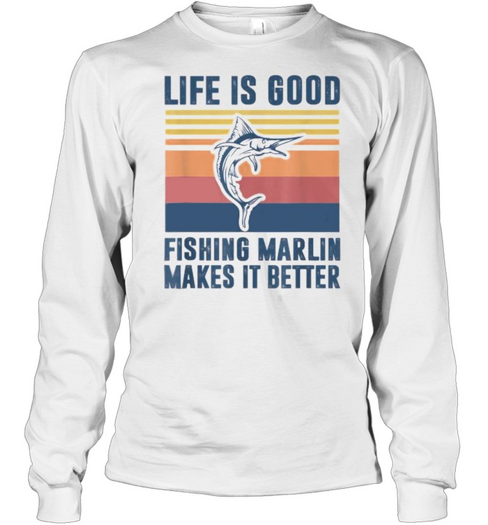 Life Is Good Fishing Marlin Makes It Better Vintage  Long Sleeved T-shirt