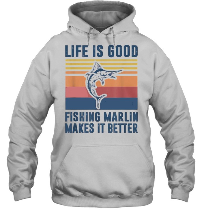Life Is Good Fishing Marlin Makes It Better Vintage  Unisex Hoodie