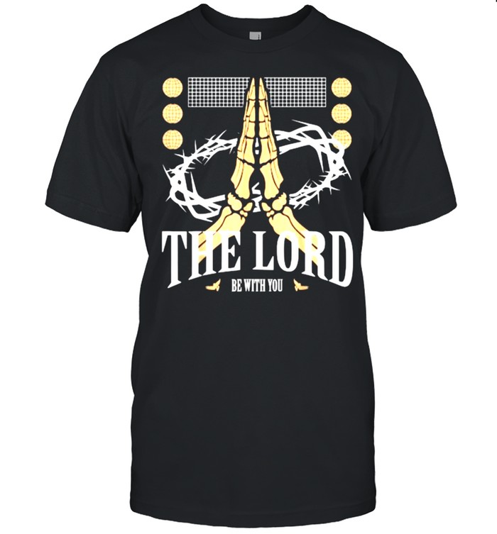 The Lord Be With You Jesus Christ Christianity T-Shirt