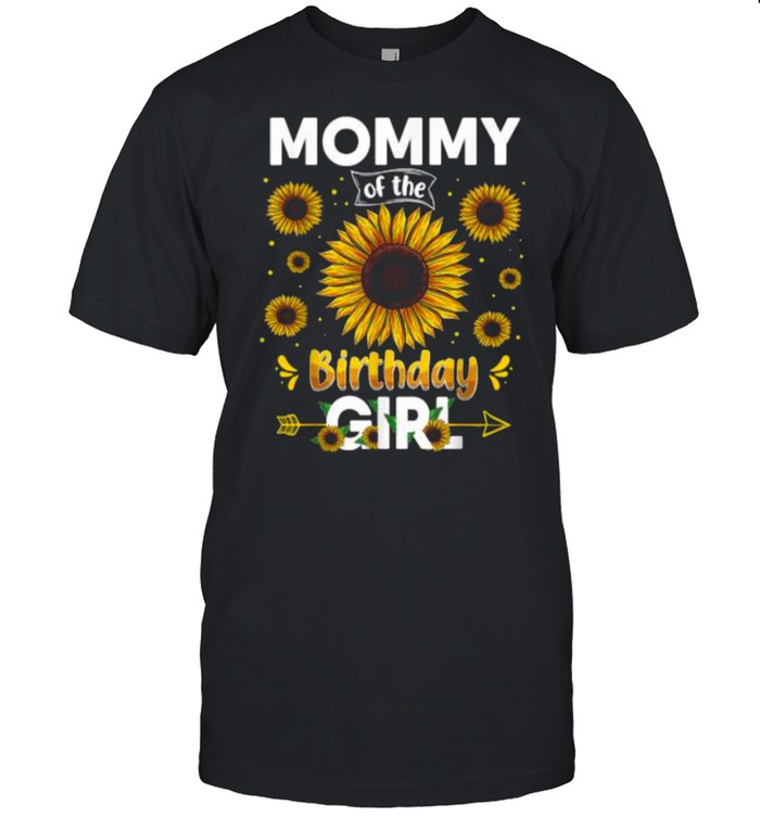Mommy Of The Birthday Girl Sunflower Party Family Matching Shirt