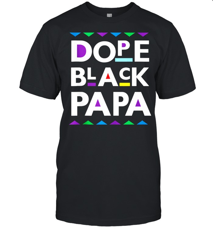 Dope Black Papa  Daddy Father Fun Dad Black Fathers Day shirt Classic Men's T-shirt