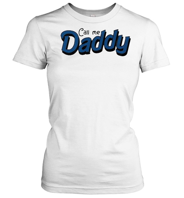 Call me daddy shirt Classic Women's T-shirt