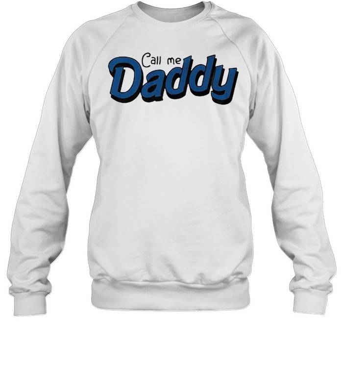 Call me daddy shirt Unisex Sweatshirt