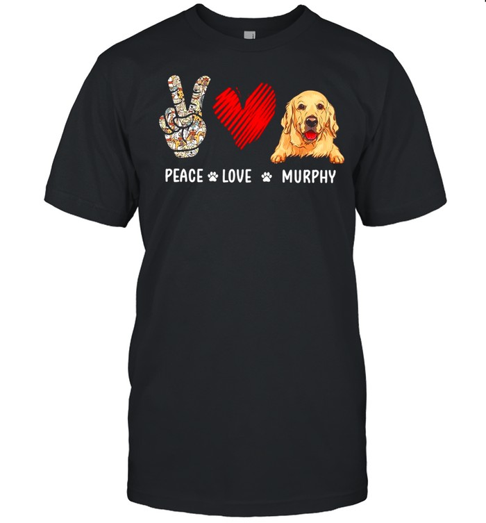 Peace Love Murphy Dog Shirt