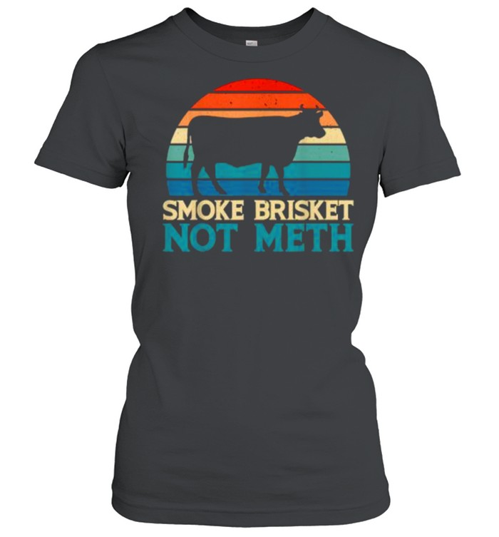 Smoke Brisket Not Meth Meth Grilling Vintage T- Classic Women's T-shirt
