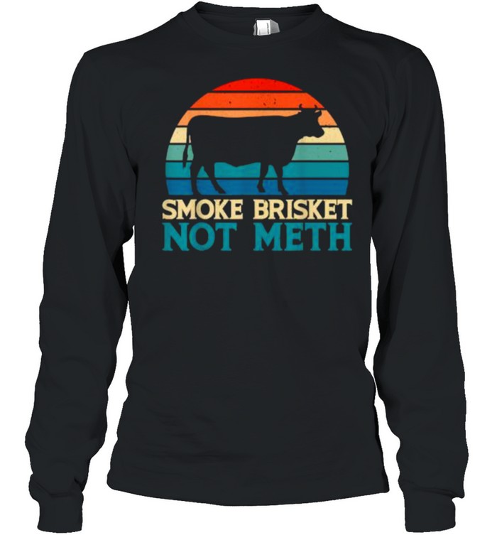 Smoke Brisket Not Meth Meth Grilling Vintage T- Long Sleeved T-shirt