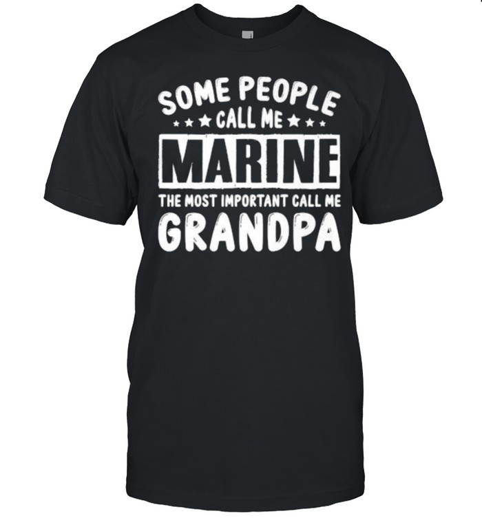 Some People Call Me Marine Important People Call Me Grandpa Premium T- Classic Men's T-shirt