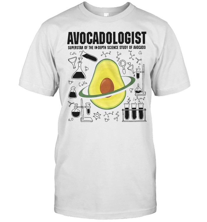 Avocadologist Superstar Of The In Depth Science Study Of Avocado T-shirt