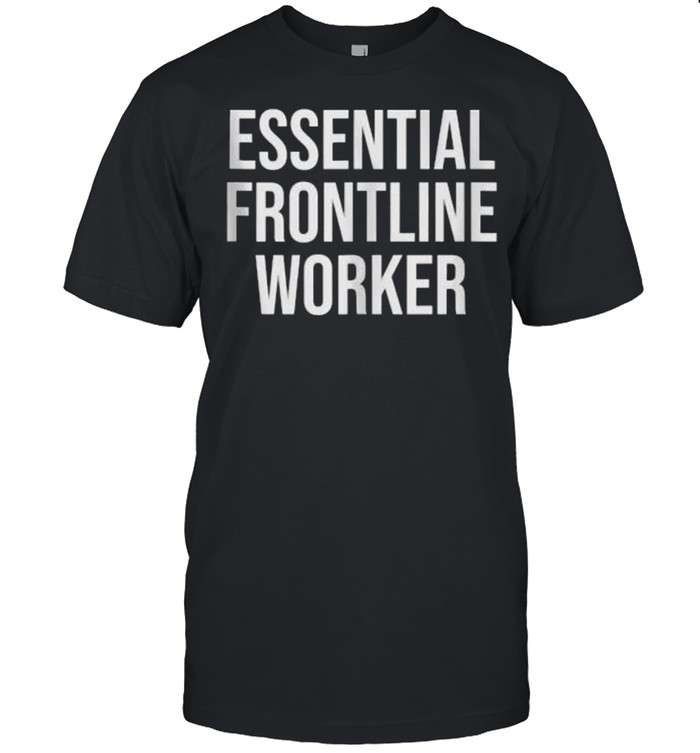 Essential Frontline Worker T-Shirt