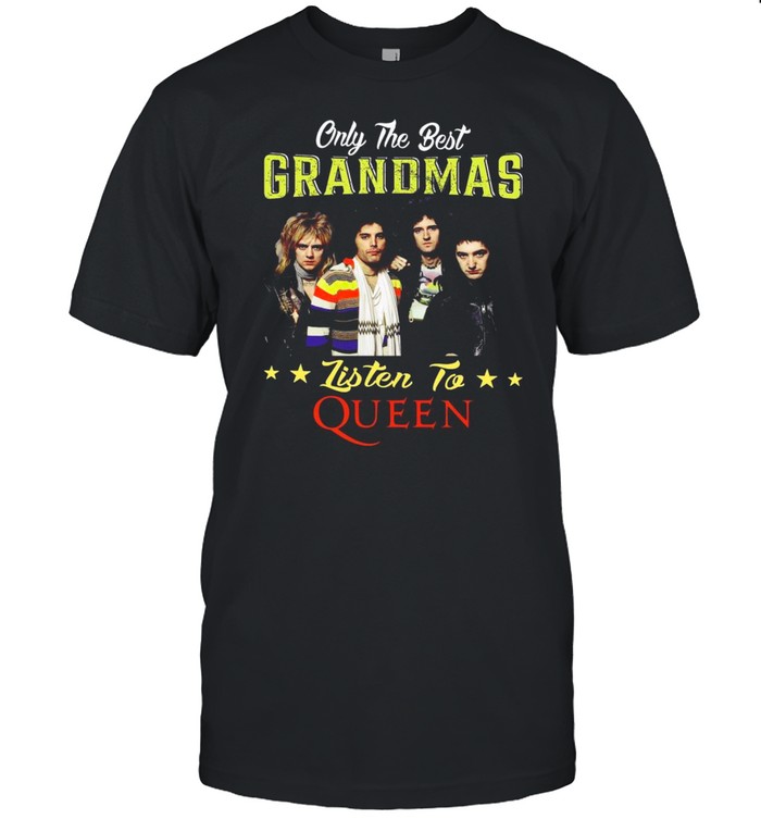 Only The Best Grandmas Listen To Queen shirt