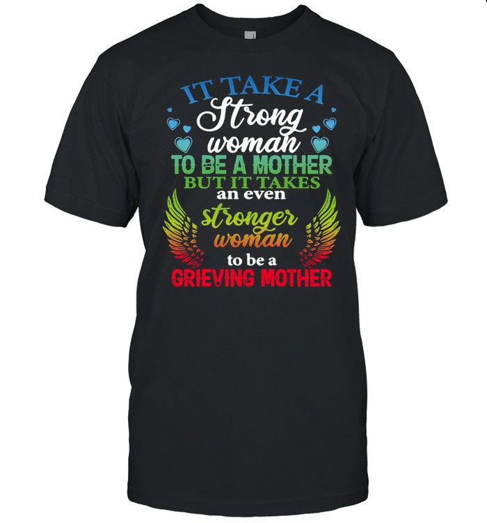 It Take A Strong Woman To Be A Mother But It Takes An Even Strong Woman To Be A Grieving Mother T-shirt Classic Men's T-shirt