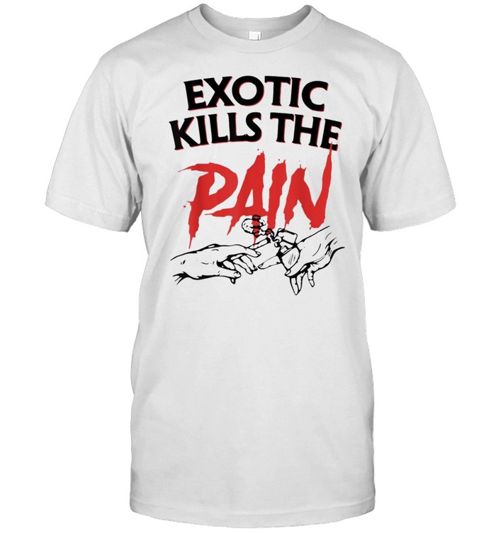 Exotic Kills The Pain shirt Classic Men's T-shirt