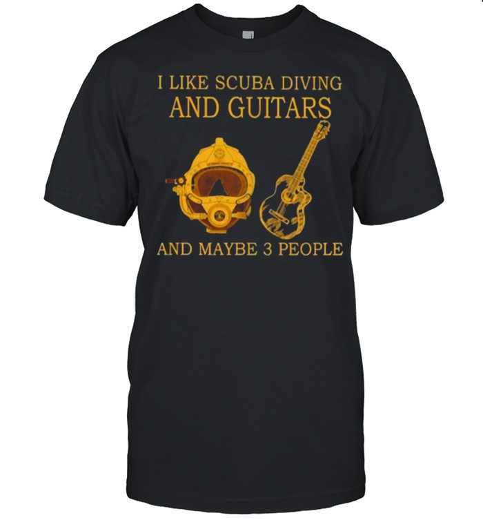 Awesome I Like Scuba Diving And Guitars And Maybe 3 People Shirt