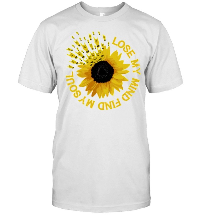 Best lose my mind find my soul metal collection sunflower shirt