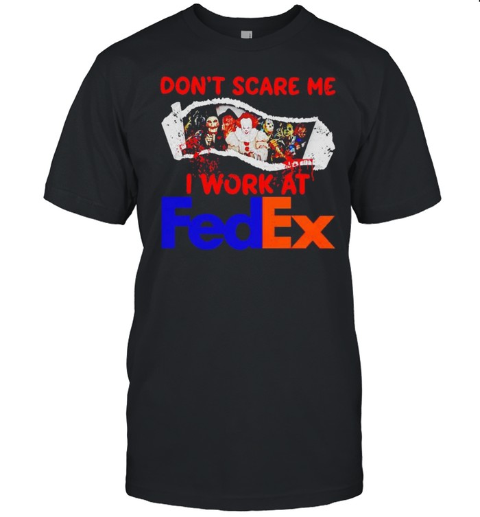 Horror Halloween don’t scare me I work at FedEx shirt